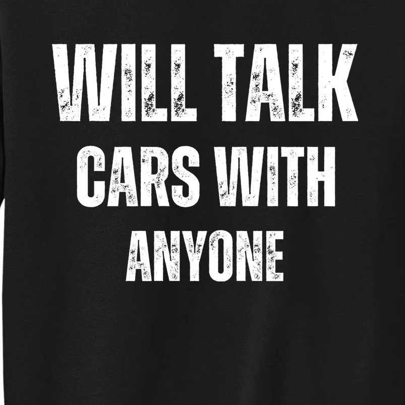 Will Talk Cars With Anyone Automobile Funny Tall Sweatshirt