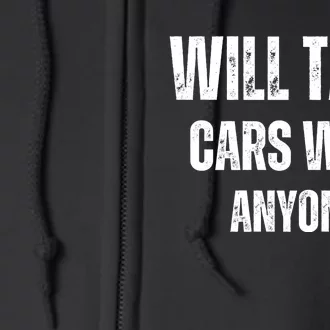 Will Talk Cars With Anyone Automobile Funny Full Zip Hoodie