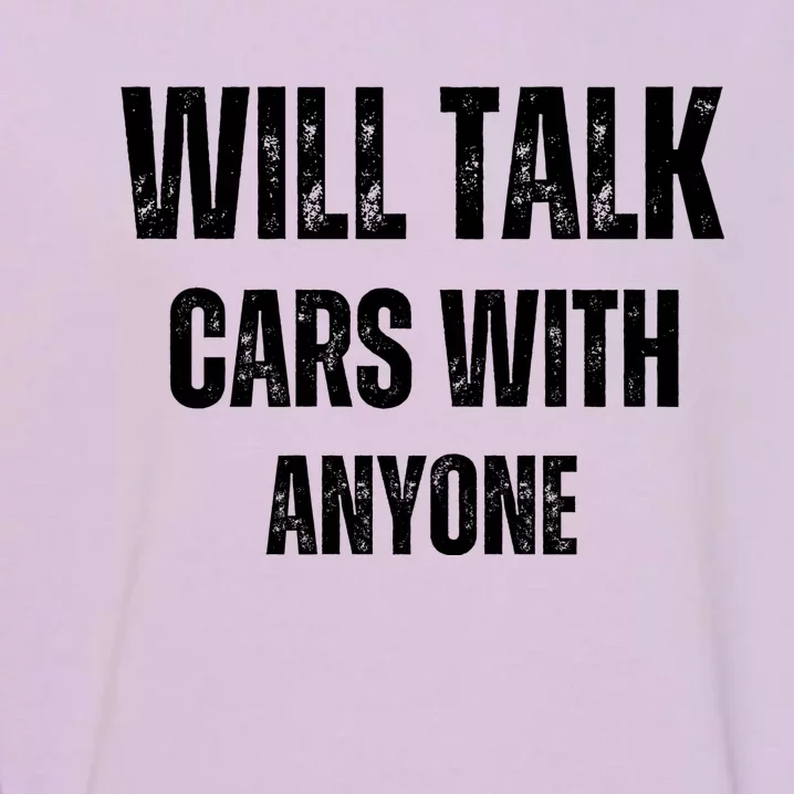 Will Talk Cars With Anyone Automobile Funny Garment-Dyed Sweatshirt