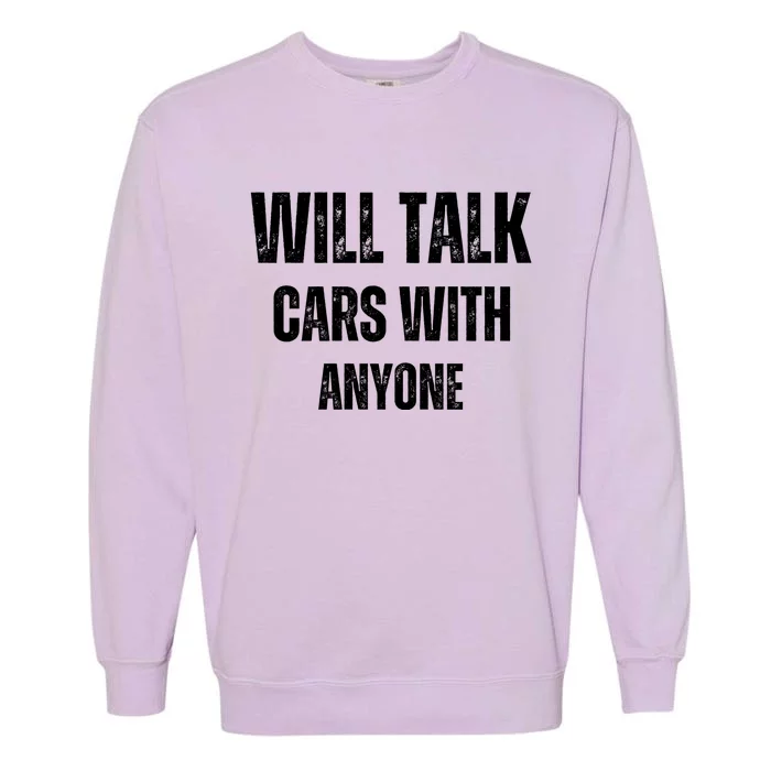 Will Talk Cars With Anyone Automobile Funny Garment-Dyed Sweatshirt