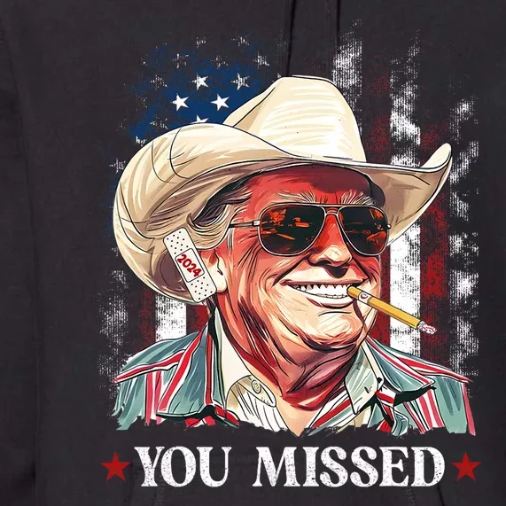 Western Trump Cowboy You Missed Trump 2024 American Flag Premium Hoodie