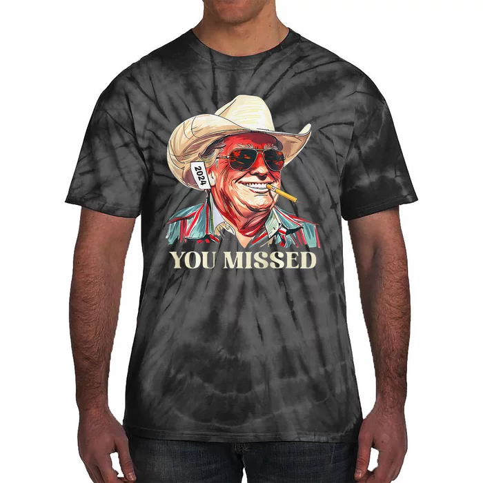 Western Trump Cowboy You Missed Tie-Dye T-Shirt