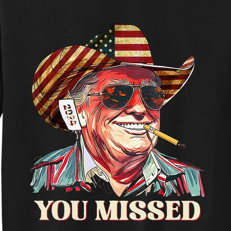 Western Trump Cowboy You Missed American Flag Tall Sweatshirt