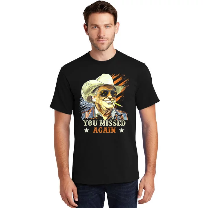 Western Trump Cowboy You Missed Again Funny Tall T-Shirt