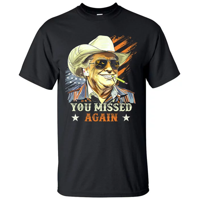 Western Trump Cowboy You Missed Again Funny Tall T-Shirt