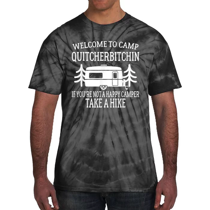 Welcome To Camp Quitcherbitchin Funny Camping Tie-Dye T-Shirt