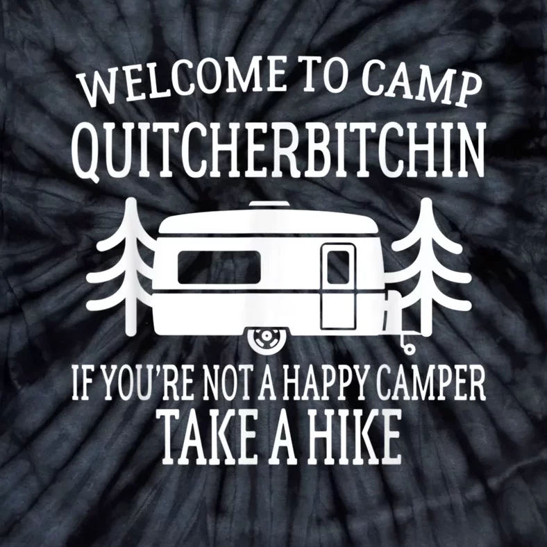 Welcome To Camp Quitcherbitchin Funny Camping Tie-Dye T-Shirt