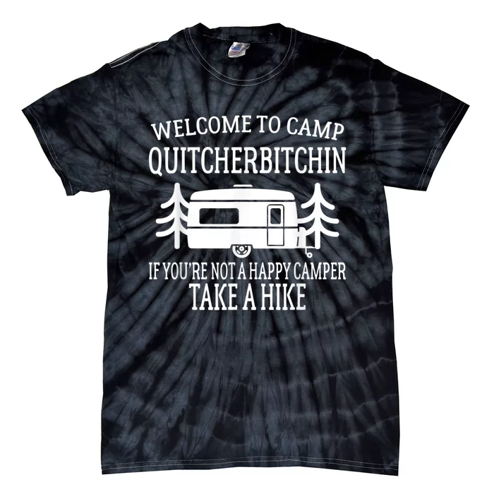 Welcome To Camp Quitcherbitchin Funny Camping Tie-Dye T-Shirt