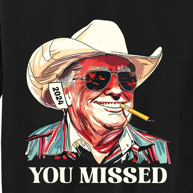 Western Trump Cowboy You Missed Sweatshirt