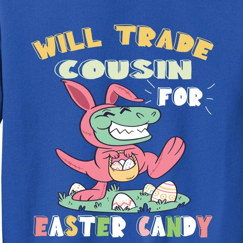 Will Trade Cousin For Easter Candy Dinosaur T Rex Bunny Ears Gift Tall Sweatshirt