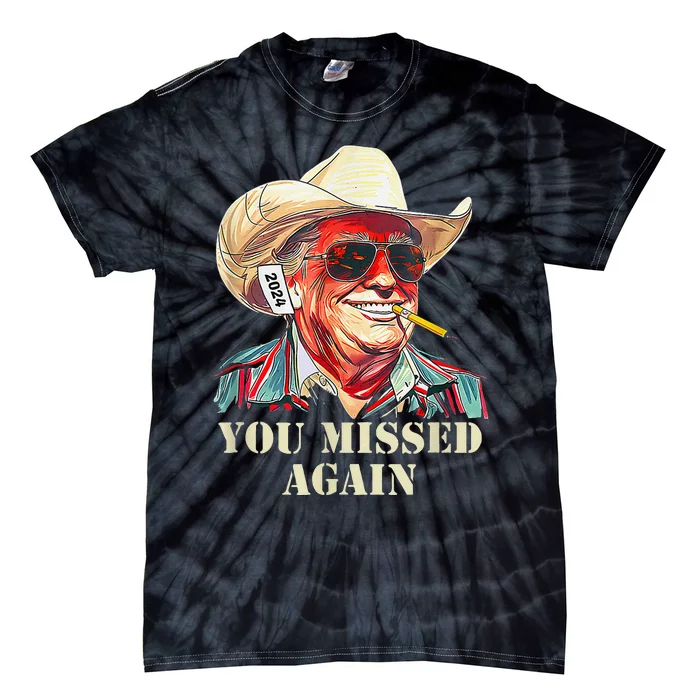 Western Trump Cow You Missed Again Funny Tie-Dye T-Shirt