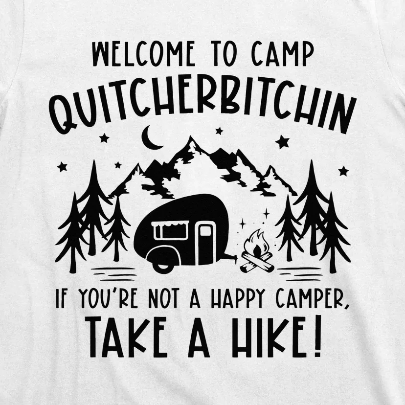 Welcome To Camp Quitcherbitchin Summer Camp Camping Life T-Shirt