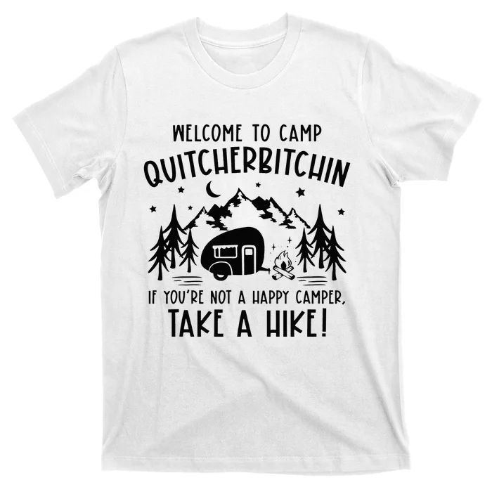 Welcome To Camp Quitcherbitchin Summer Camp Camping Life T-Shirt