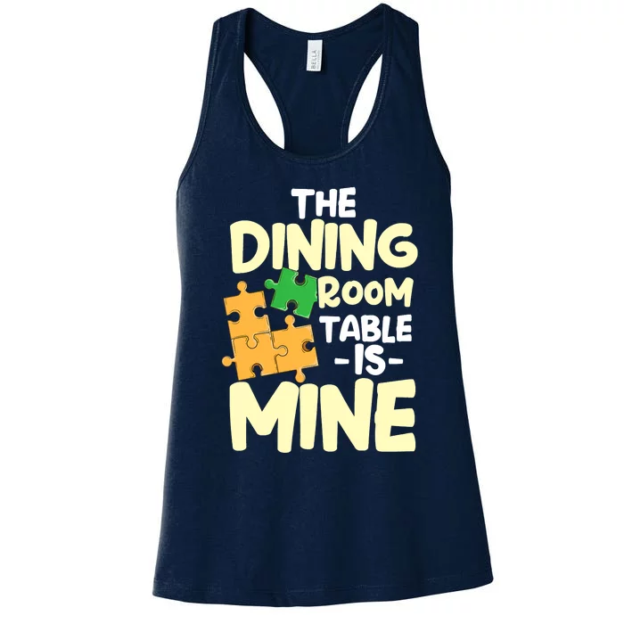 Womens The Dining Room Table Is Mine For Jigsaw Puzzle Players Women's Racerback Tank