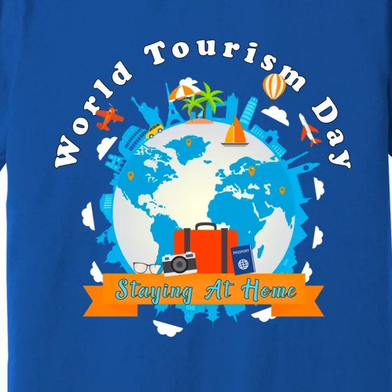 World Tourism Day Staying At Home Gift Premium T-Shirt