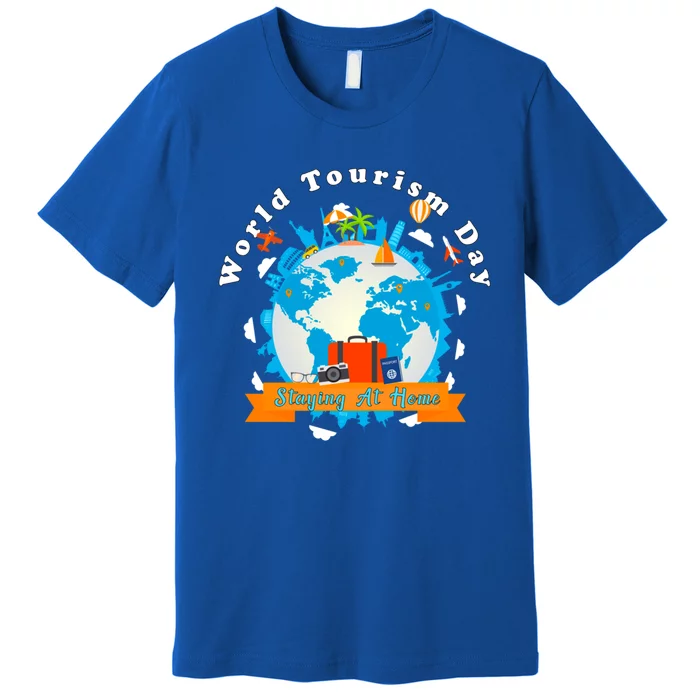 World Tourism Day Staying At Home Gift Premium T-Shirt