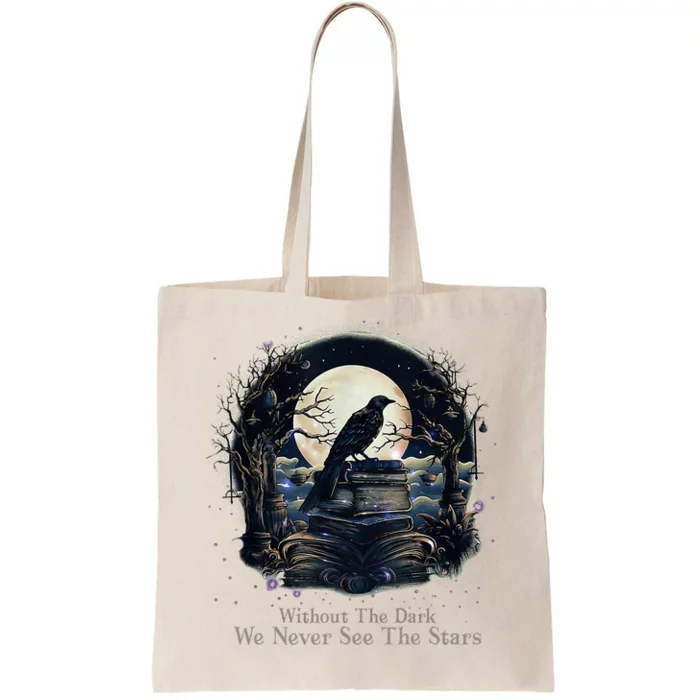 Without The Dark We Never See The Starts Tote Bag