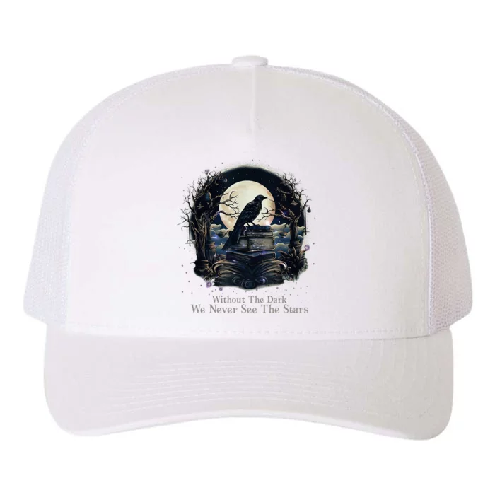 Without The Dark We Never See The Starts Yupoong Adult 5-Panel Trucker Hat