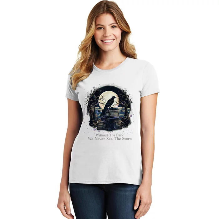 Without The Dark We Never See The Starts Women's T-Shirt