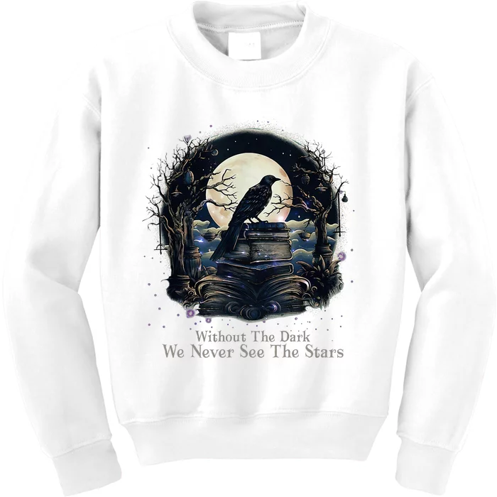 Without The Dark We Never See The Starts Kids Sweatshirt