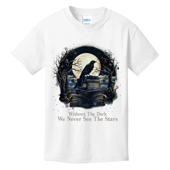 Without The Dark We Never See The Starts Kids T-Shirt