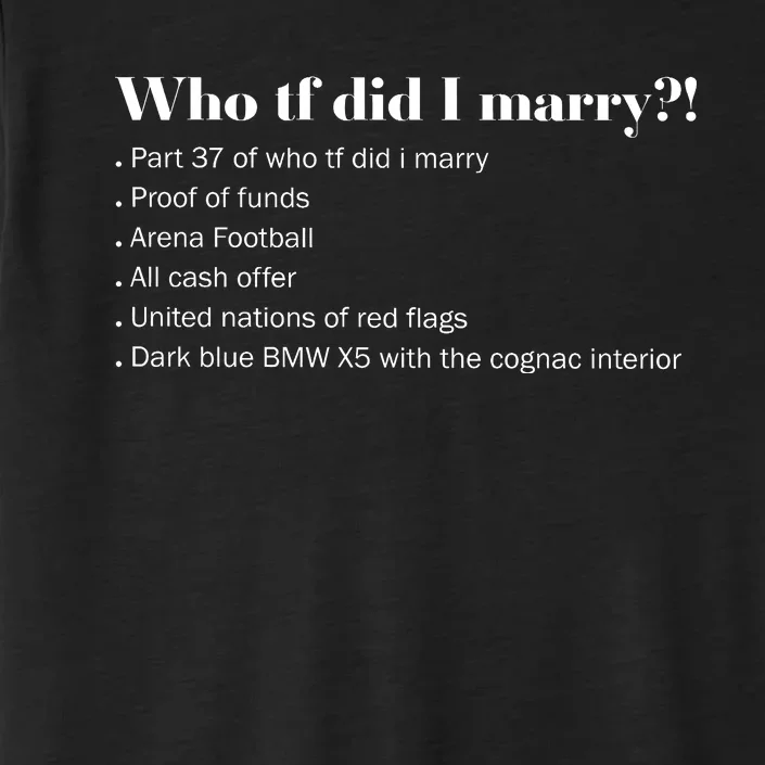 Who Tf Did I Marry Proof Of Funds ChromaSoft Performance T-Shirt