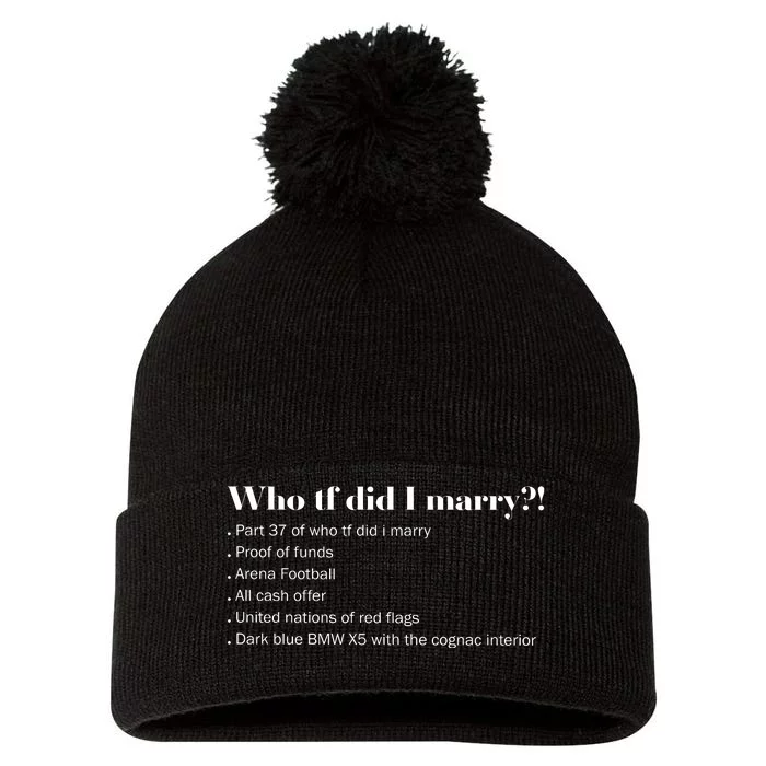 Who Tf Did I Marry Proof Of Funds Pom Pom 12in Knit Beanie