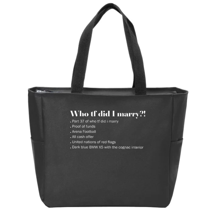 Who Tf Did I Marry Proof Of Funds Zip Tote Bag