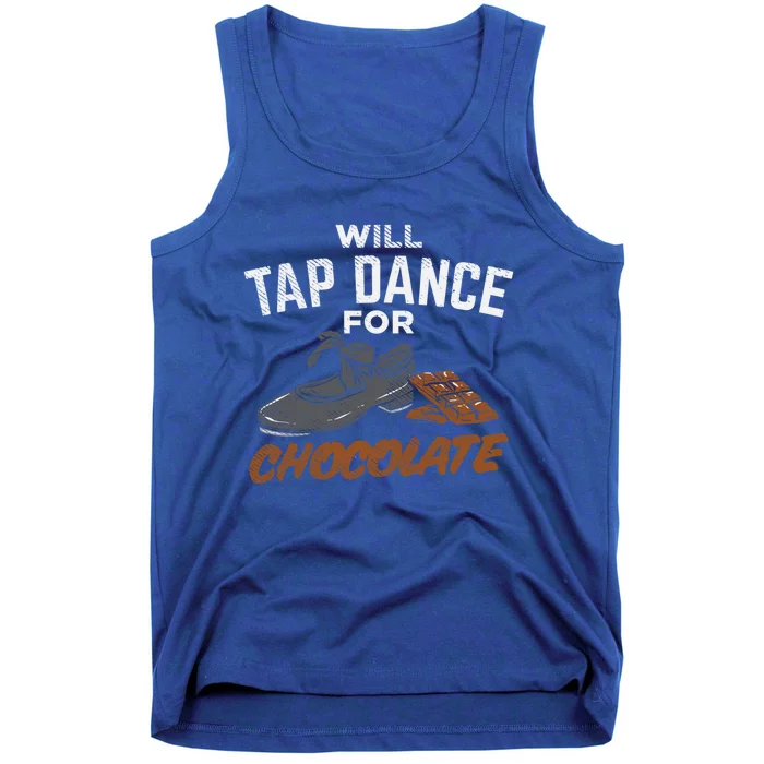 Will Tap Dance For Chocolate Meaningful Gift Tank Top