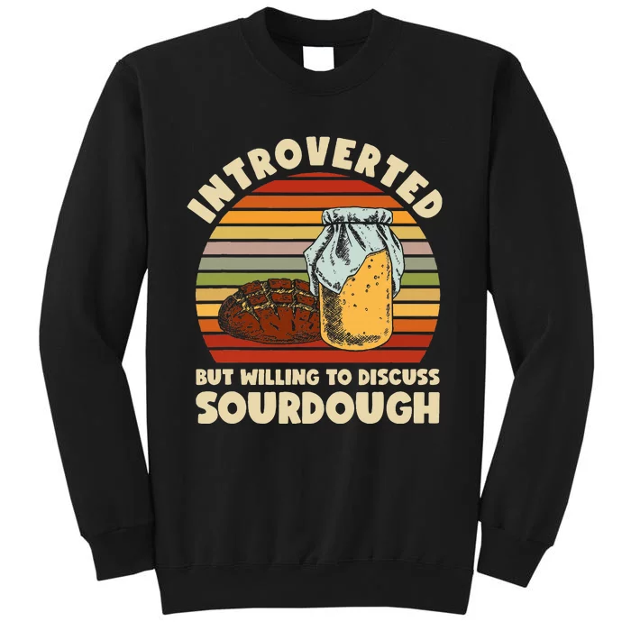 Willing To Discuss Sourdough Bread Baking Sourdough Tall Sweatshirt