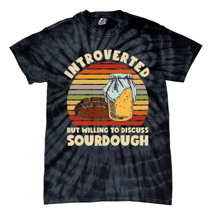 Willing To Discuss Sourdough Bread Baking Sourdough Tie-Dye T-Shirt