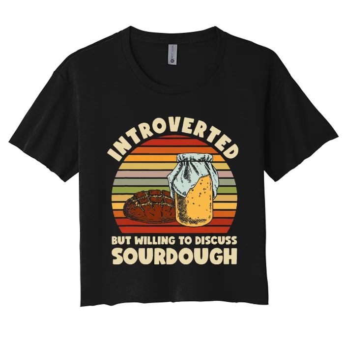 Willing To Discuss Sourdough Bread Baking Sourdough Women's Crop Top Tee