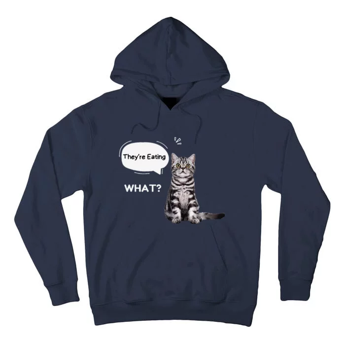 What They’Re Eating The Dogs They’Re Eating The Cats Pets Tall Hoodie