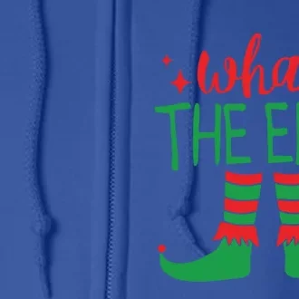 What The Elf Funny Gift Full Zip Hoodie