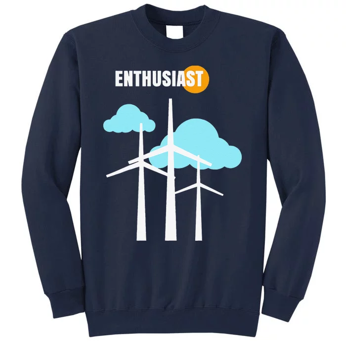 Wind Turbine Enthusiast Renewable Energy Environment Tall Sweatshirt