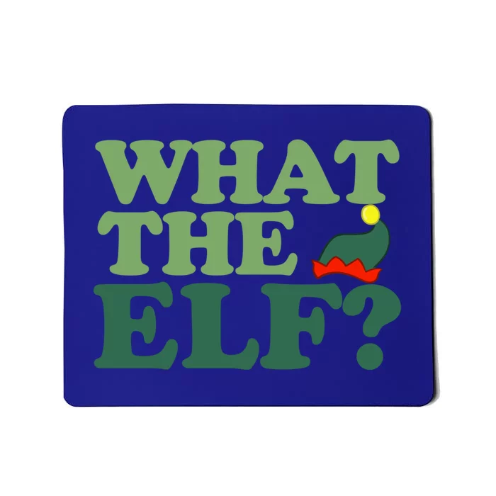 What The Elf Funny Christmas Elf Gift Mousepad