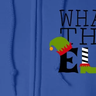 What The Elf Funny Christmas Festive Graphic Holiday Gift Full Zip Hoodie