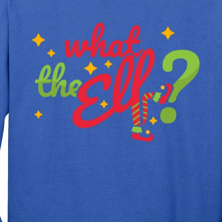 What The Elf? Funny Humor Family Christmas Gift Tall Long Sleeve T-Shirt