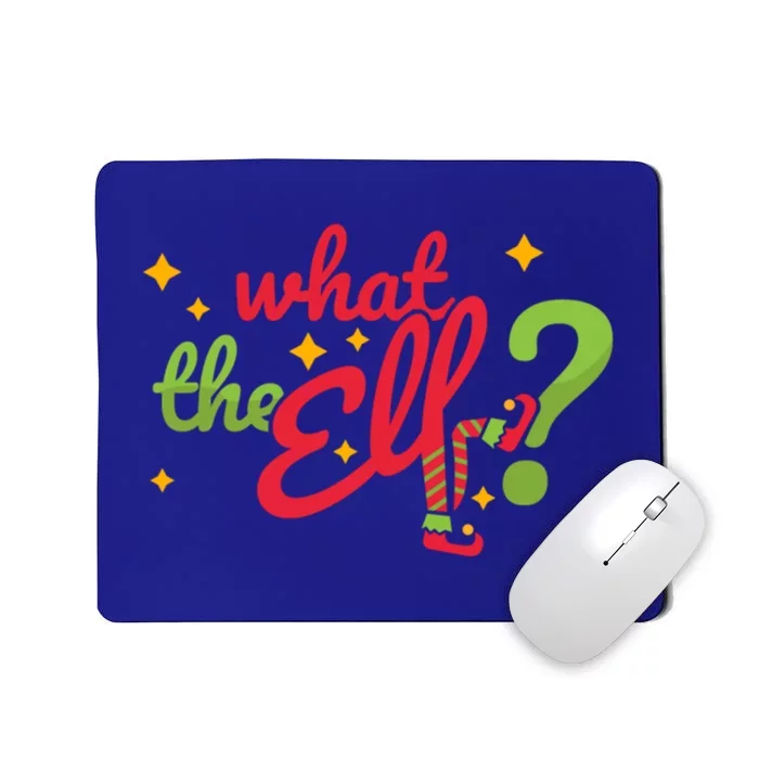 What The Elf? Funny Humor Family Christmas Gift Mousepad