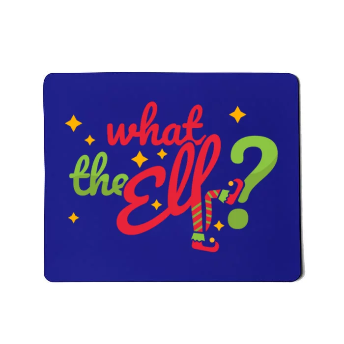 What The Elf? Funny Humor Family Christmas Gift Mousepad