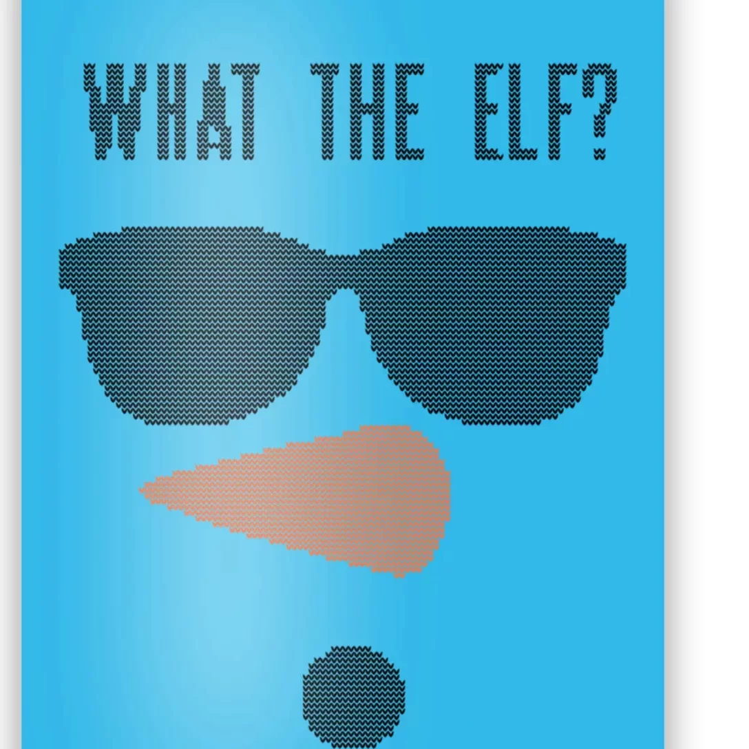 What The Elf? Funny Ugly Christmas Sweater Gift Poster