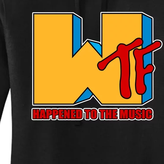 WTF Happened To The Music Funny Women's Pullover Hoodie