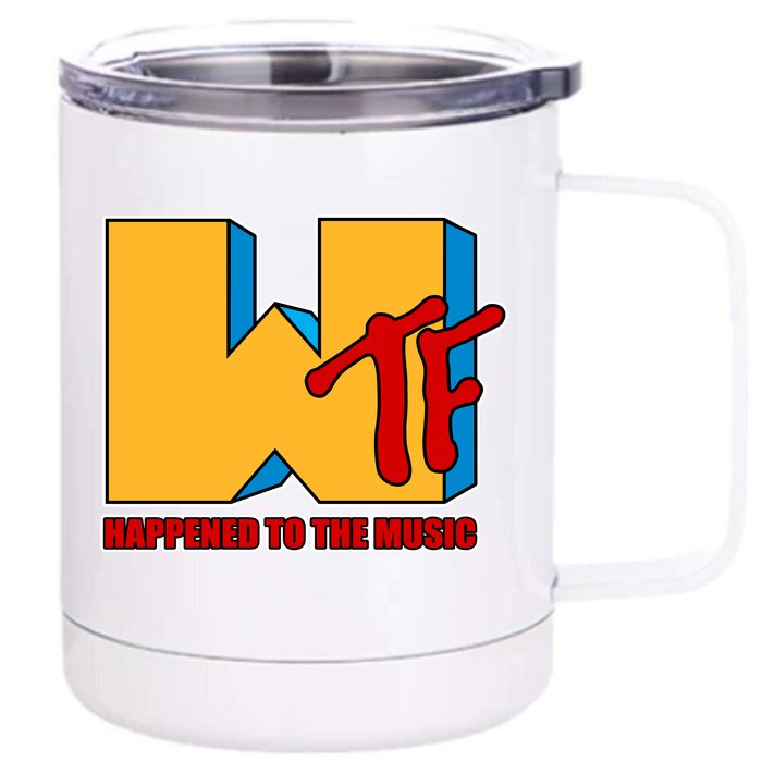 WTF Happened To The Music Funny Front & Back 12oz Stainless Steel Tumbler Cup