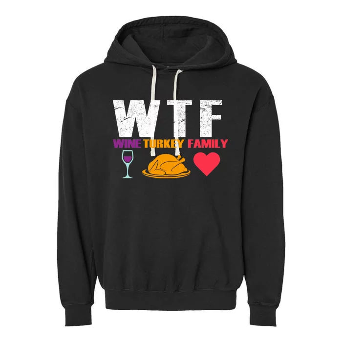 WTF Wine Turkey Family Thanksgiving Garment-Dyed Fleece Hoodie