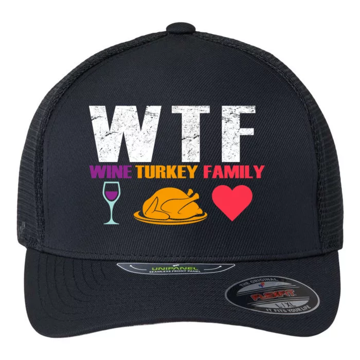 WTF Wine Turkey Family Thanksgiving Flexfit Unipanel Trucker Cap