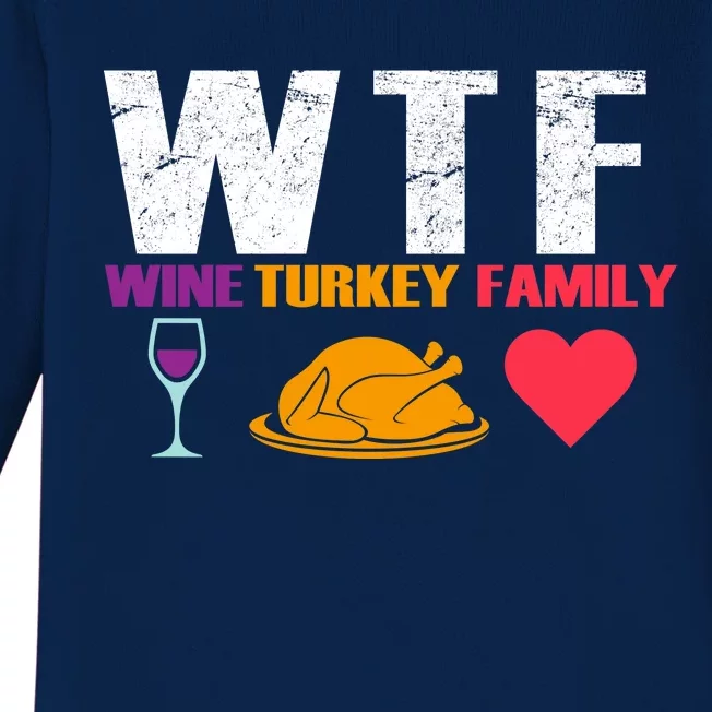 WTF Wine Turkey Family Thanksgiving Baby Long Sleeve Bodysuit