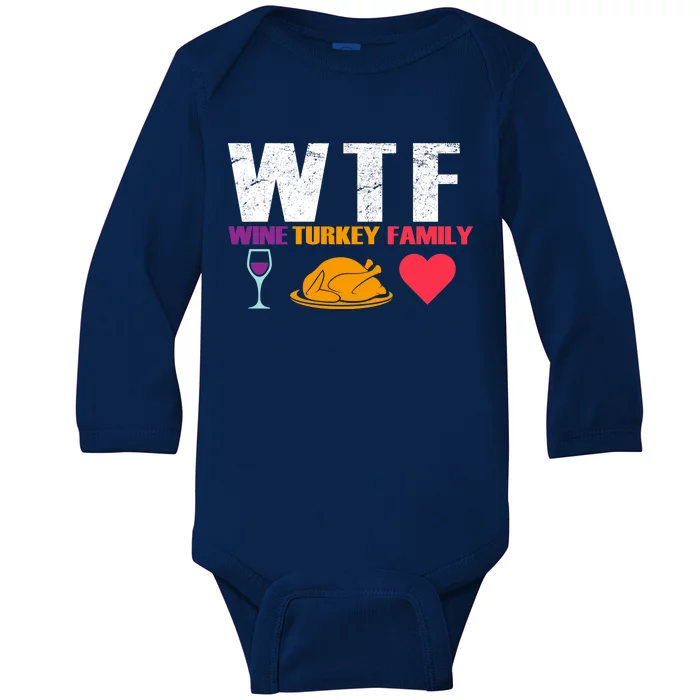 WTF Wine Turkey Family Thanksgiving Baby Long Sleeve Bodysuit