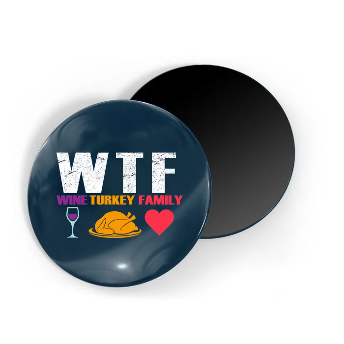 WTF Wine Turkey Family Thanksgiving Magnet