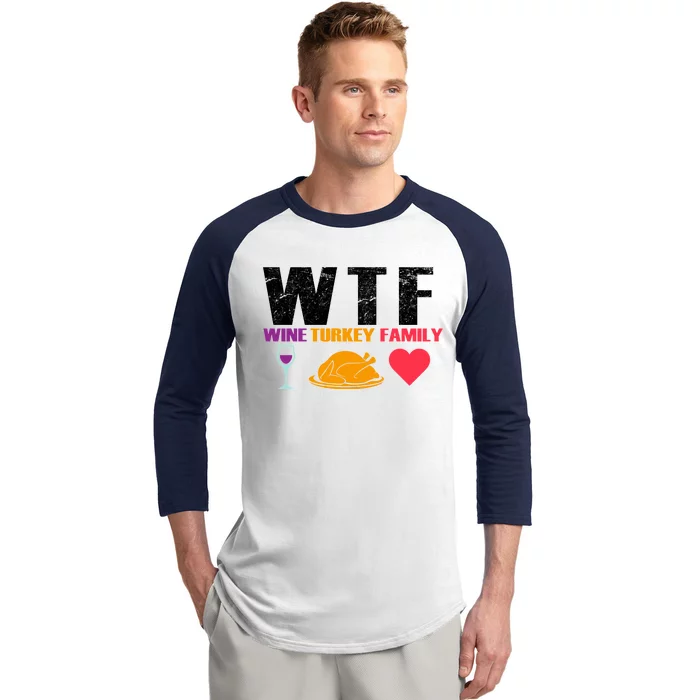 WTF Wine Turkey Family Thanksgiving Baseball Sleeve Shirt