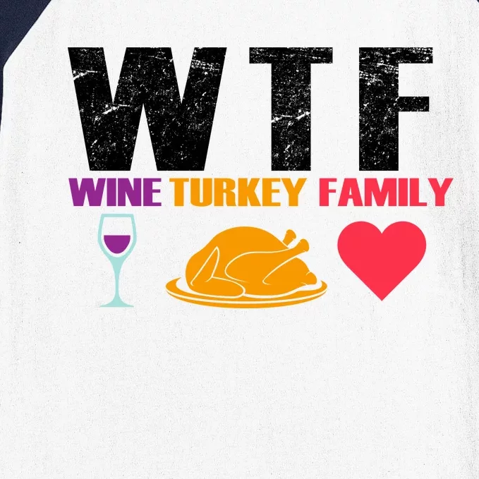 WTF Wine Turkey Family Thanksgiving Baseball Sleeve Shirt